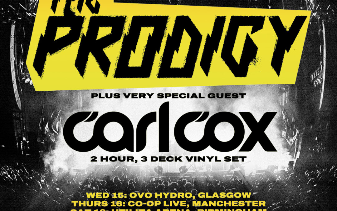 The Prodigy – UK & Ireland Arena Tour 2026 with very special guest Carl Cox – Tickets onsale now